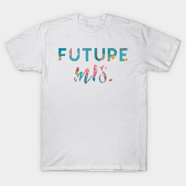 Future Mrs. Floral T-Shirt by chrissyloo
